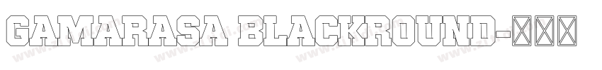 Gamarasa BlackRound字体转换
